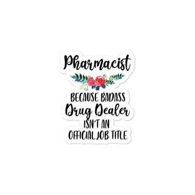 Pharmacist Because Badass Drug Dealer Isn't an Official Job Title Sticker | Funny Pharmacist Sticker | Floral Pharmacist Gift | Pharmacy School Sticker | Graduation Gift | Pharmacy Student