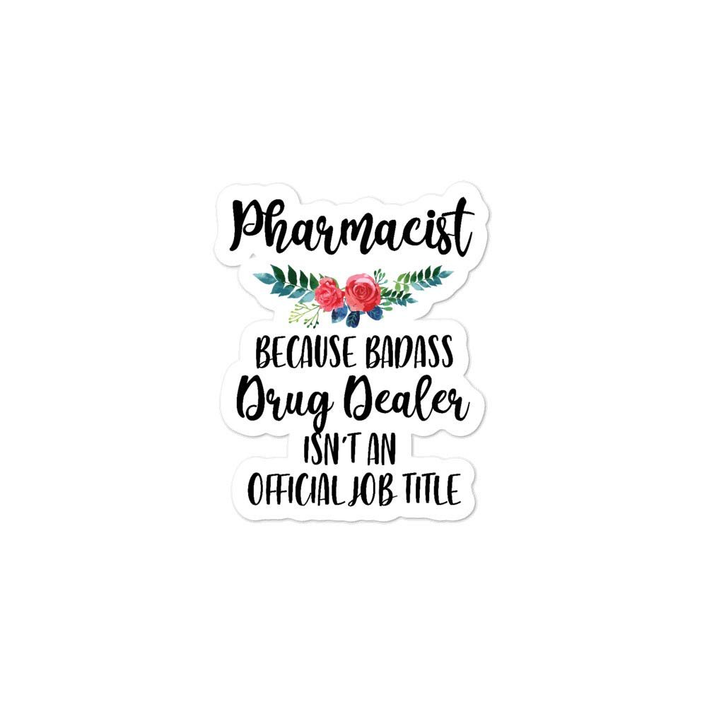 Pharmacist Because Badass Drug Dealer Isn't an Official Job Title Sticker | Funny Pharmacist Sticker | Floral Pharmacist Gift | Pharmacy School Sticker | Graduation Gift | Pharmacy Student