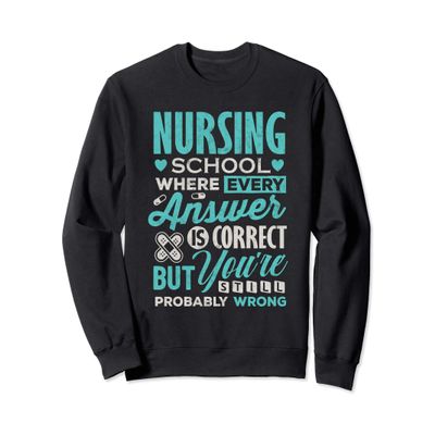 Funny Nursing school student T Shirt Nurse Sweatshirt