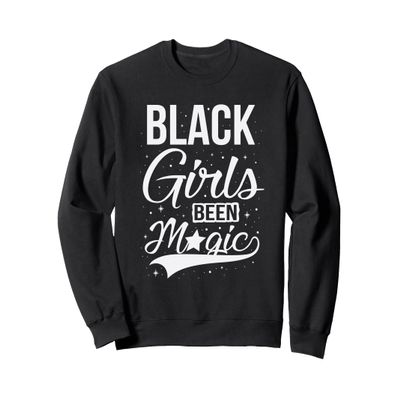 Black Girls Been Magic Women Melanin Christmas Gift Tee Sweatshirt