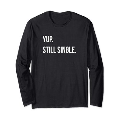 Yup Still Single, Funny Singles Holiday Shirts Long Sleeve T-Shirt
