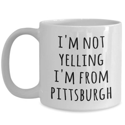Cute But Rude Pittsburgh Coffee Mug I'm Not Yelling I'm from Pittsburgh Funny Tea Cup Gag Gifts for Men & Women