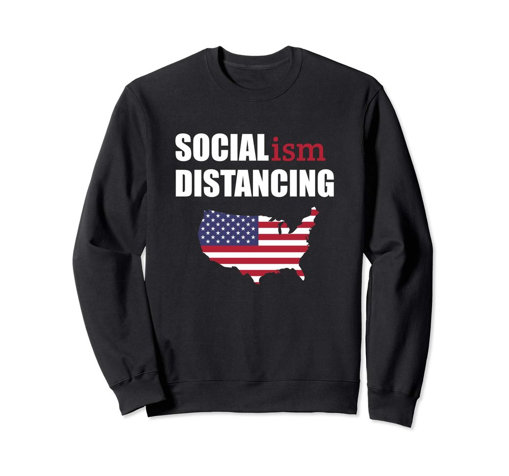 Anti Socialism Funny Political Social Distancing Socialist Sweatshirt