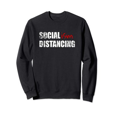 Anti Socialism Funny Political Social Distancing Socialist Sweatshirt