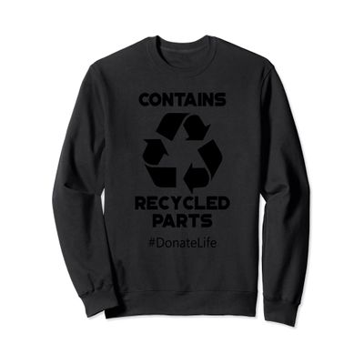 Contains Recycled Parts Transplant Recipient Sweatshirt