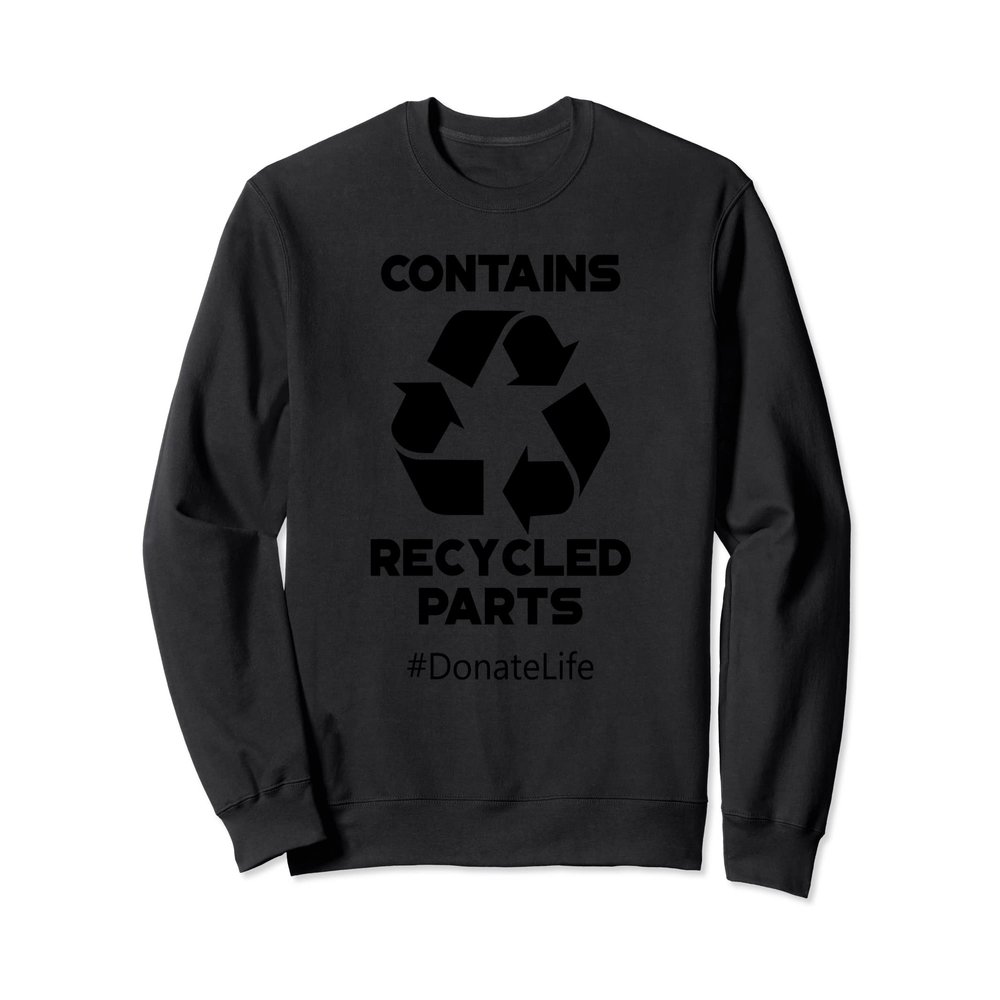 Contains Recycled Parts Transplant Recipient Sweatshirt