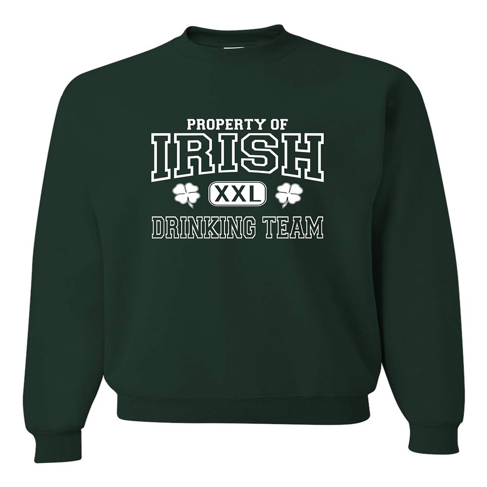 Go All Out Medium Forest Green Adult Property Of Irish Drinking Team St. Patricks Day Sweatshirt Crewneck