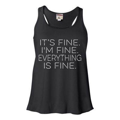 Go All Out Medium Black Womens It's Fine I'm Fine Everything is Fine Funny Flowy Racerback Tank Top T-Shirt