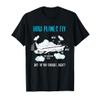 Aerospace Engineer Shirt Funny How Planes Fly Aerospace Gift T-Shirt
