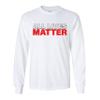 All Lives Matter Long Sleeve Novelty T-Shirt Equality Freedom Justice for All White Small view 2