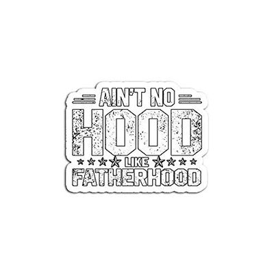 Mens Aint No Hood Like Fatherhood New Dad Fathers Day - Sticker Graphic - Auto, Wall, Laptop, Cell, Truck Sticker for Windows, Cars, Trucks