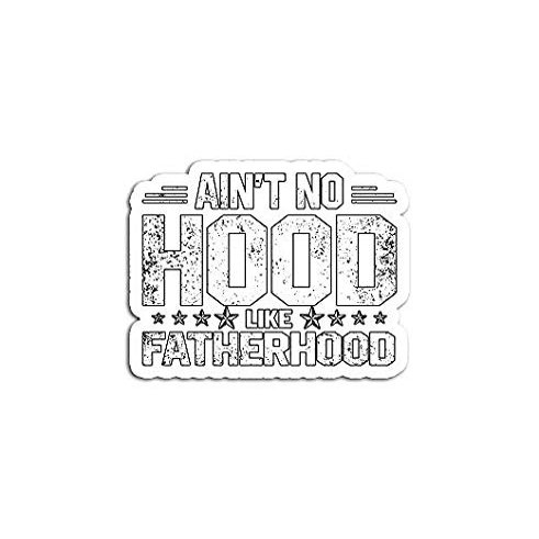 Mens Aint No Hood Like Fatherhood New Dad Fathers Day - Sticker Graphic - Auto, Wall, Laptop, Cell, Truck Sticker for Windows, Cars, Trucks