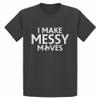 I Make Messy Moves Medium Charcoal Grey Youth T-Shirt view 1