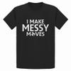 I Make Messy Moves Medium Black Youth T-Shirt view 1