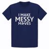 I Make Messy Moves Large Navy Blue Youth T-Shirt view 1
