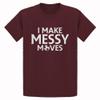 I Make Messy Moves Medium Maroon Youth T-Shirt view 1