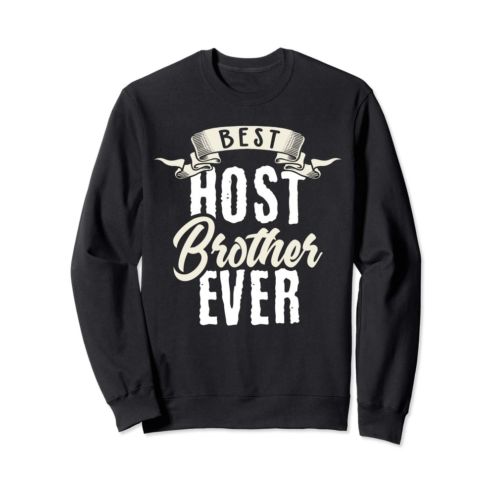 Host Brother Shirt Best Host Brother Host Family Gift Sweatshirt
