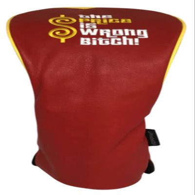 The Price is Wrong Bitch Embroidered Driver Headcover by ReadyGOLF