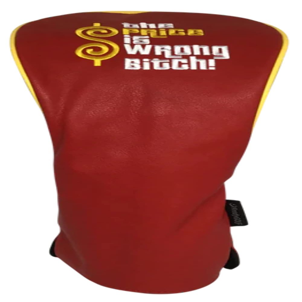 The Price is Wrong Bitch Embroidered Driver Headcover by ReadyGOLF