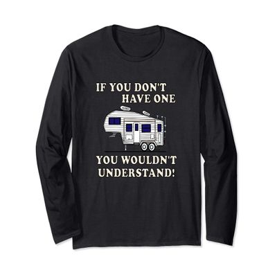 5th wheel YOU WOULDN'T UNDERSTAND 5r Camper Long Sleeve T-Shirt