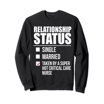 Relationship Status Taken by Hot Critical Care Nurse Love Sweatshirt