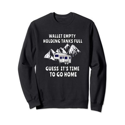 5th Wheel Funny TIME TO GO HOME camping Sweatshirt