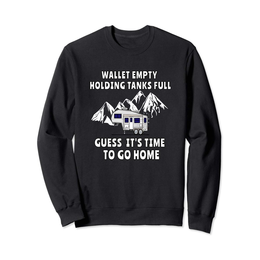 5th Wheel Funny TIME TO GO HOME camping Sweatshirt