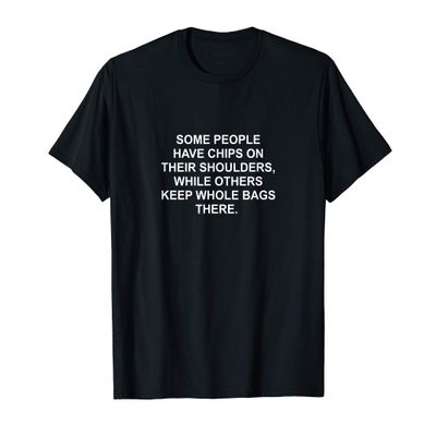 Funny Sarcastic Idiom Chip on shoulder T-Shirt