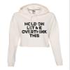 Go All Out Large Bone Womens Hold On Let Me Overthink This Funny Cropped Hooded Sweatshirt view 1