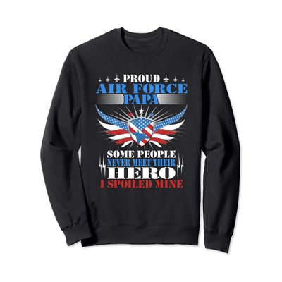 Proud Air Force Papa - I Raised Mine - Military Grandpa Gift Sweatshirt