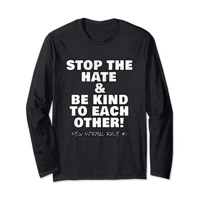 Spread Kindness STOP HATE & BE KIND TO EACH OTHER Long Sleeve T-Shirt