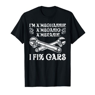 I Am A (Mechanic) A Mechannik A Mecanin A Mekanik I Fix Cars T-Shirt