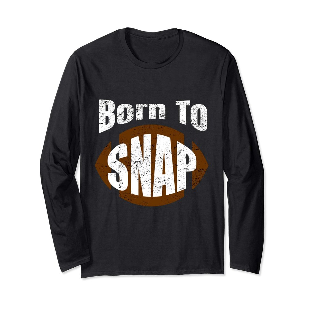 Born to Snap Funny Football Men Women Kids Gift Long Sleeve T-Shirt