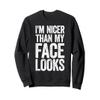 I'm Nicer Than My Face Looks T-Shirt Strongman Gym Workout Sweatshirt view 1