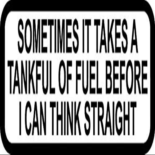 3" Sometimes Takes tankful Think Decal Funny Helmet Hard Hat Motorcycle 3M Reflective Sticker