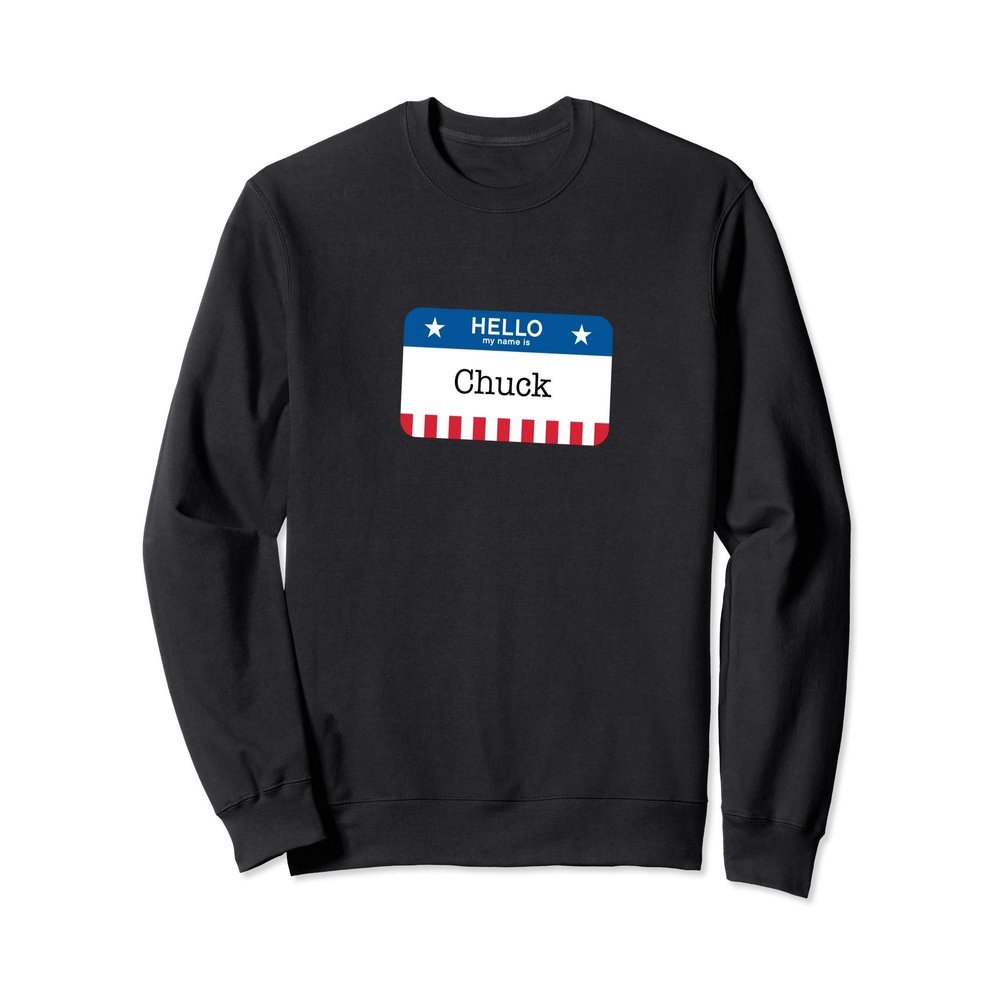Chuck Schumer Costume Last Minute Costume "Chuck" Name Tag Sweatshirt