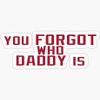 You Forgot Who Daddy is - Baker Mayfield - Pack of 3 Stickers - Auto, Wall, Laptop, Cell, Truck Sticker for Windows, Cars, Trucks view 1