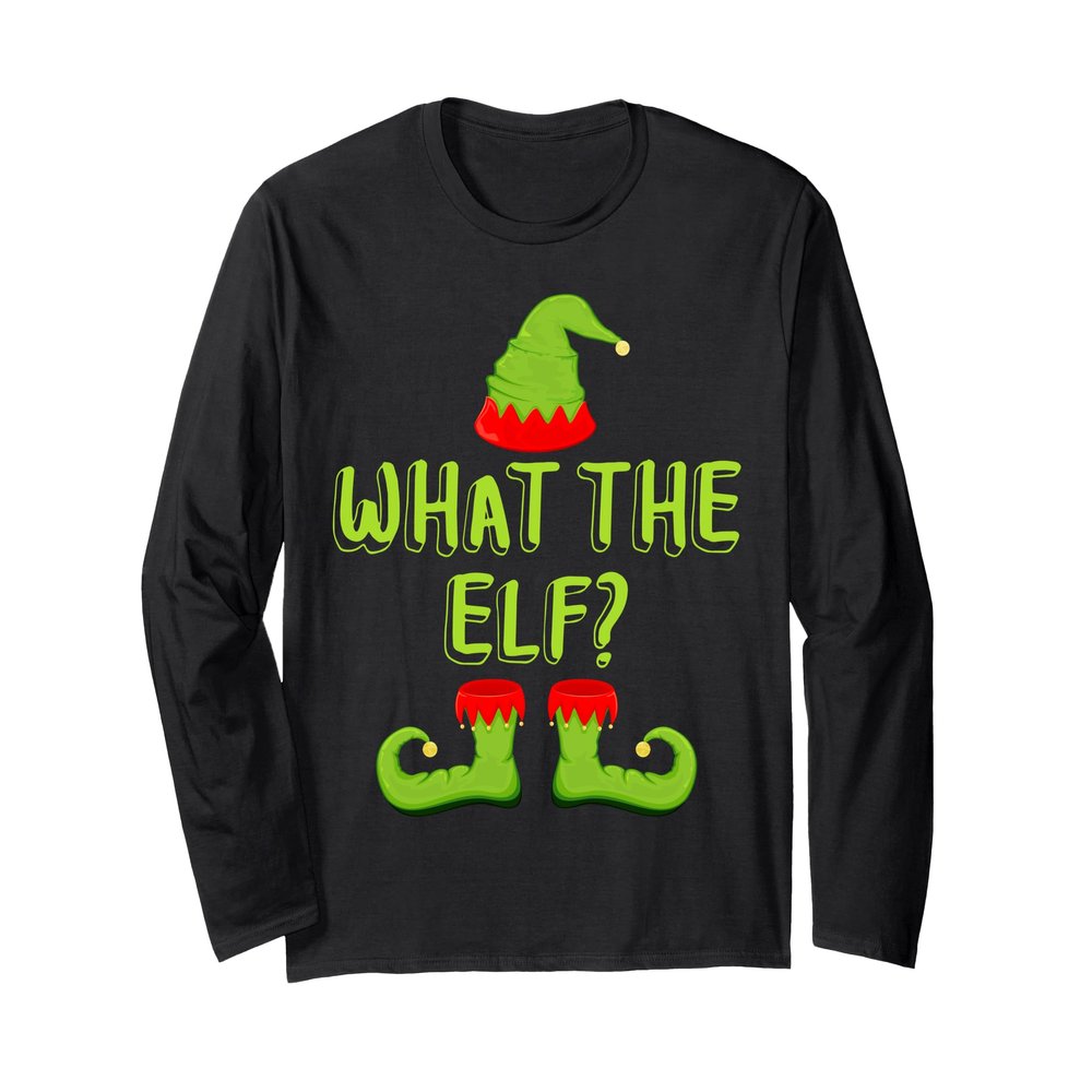 What The Elf T-Shirt Matching Christmas Elf Shirt Long Sleeve T-Shirt