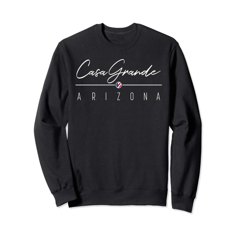 Casa Grande AZ Sweatshirt