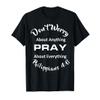 Phillippians 4:6 Don't Worry, Pray About Everything T-Shirt view 1
