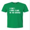 3X-Large Kelly Green Mens I Can't I Have Plans in The Garage Funny Dad Gift Deluxe Soft T-Shirt view 2
