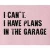 Go All Out XX-Large Pink Adult I Can't I Have Plans in The Garage Funny T-Shirt view 3
