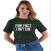 Go All Out XXXXX-Large Forest Green Adult Fun Fact I Don't Care Funny T-Shirt view 2