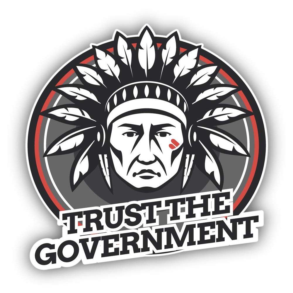 Sitting Bull Trust The Government Vinyl Sticker Decal