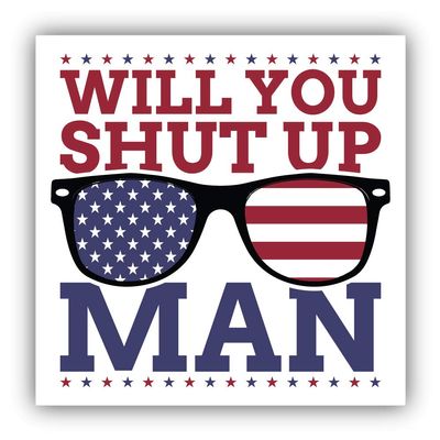 Will You Shut Up Man Funny Biden Quote Vinyl Sticker Decal