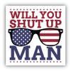 Will You Shut Up Man Funny Biden Quote Vinyl Sticker Decal view 1