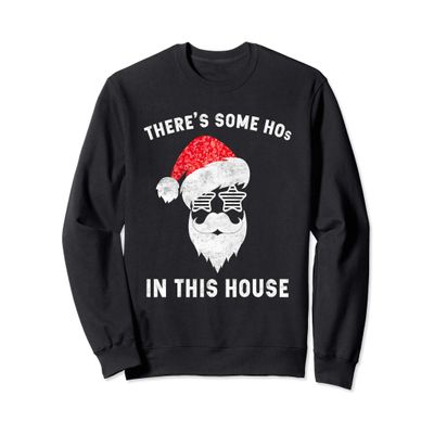 There's Some Hos In This House Sweatshirt