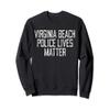 Virginia Beach Police Lives Matter! Virginia Police Support Sweatshirt view 1