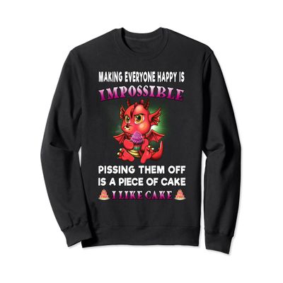 Funny Dragon Shirt Women Making Everyone Happy Is Impossible Sweatshirt