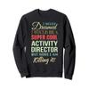 Activity Director Funny Gift Appreciation Sweatshirt view 1